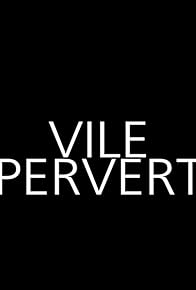 Primary photo for Vile Pervert: The Musical