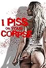 I Piss on Your Corpse (2021)