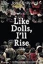 Like Dolls I'll Rise (2018)