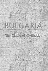 Bulgaria: The Cradle of Civilization (2016)