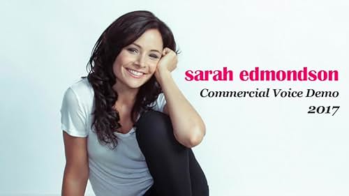 Sarah Edmondson Commercial Voice Demo 2017