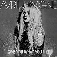 Primary photo for Avril Lavigne: Give You What You Like