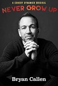 Bryan Callen: Never Grow Up (2017)