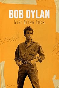 Primary photo for Bob Dylan: Busy Being Born