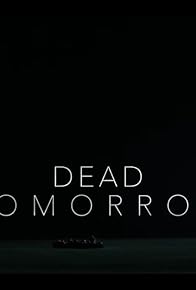 Primary photo for Dead Tomorrow