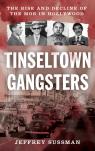 link and cover image for the book Tinseltown Gangsters: The Rise and Decline of the Mob in Hollywood