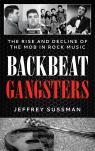 link and cover image for the book Backbeat Gangsters: The Rise and Decline of the Mob in Rock Music