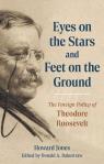 link and cover image for the book Eyes on the Stars and Feet on the Ground: The Foreign Policy of Theodore Roosevelt