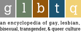 glbtq: an encyclopedia of gay, lesbian, bisexual, transgender & queer culture