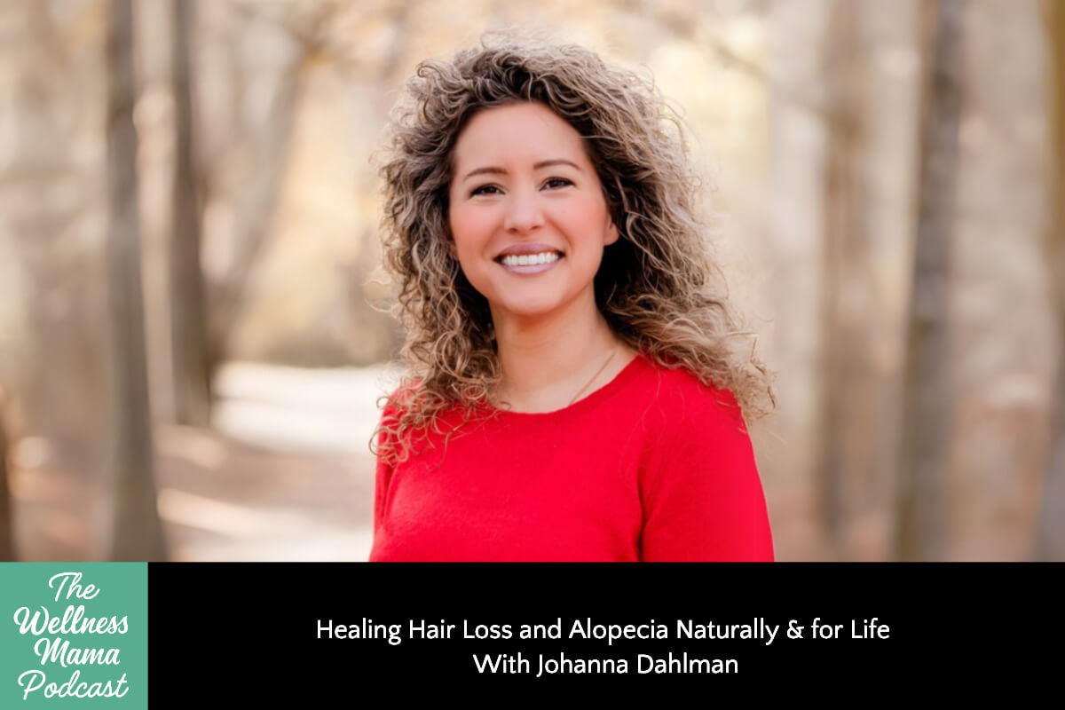 Healing Hair Loss and Alopecia Naturally & for Life with Johanna Dahlman