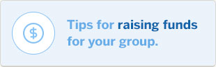 Tips for raising funds for your group.