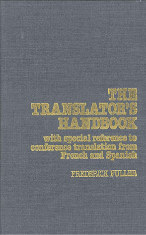 Cover image for The Translator’s Handbook: With special reference to conference translation from French and Spanish By Frederick Fuller