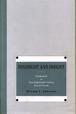 Cover image for Hindsight and Insight: Focalization in Four Eighteenth-Century French Novels By William  F. Edmiston