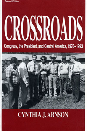 Cover image for Crossroads: Congress, the President, and Central America, 1976–1992 By Cynthia Arnson