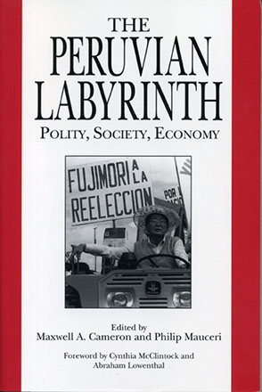 Cover image for The Peruvian Labyrinth: Polity, Society, Economy Edited by Maxwell  A. Cameron and Philip Mauceri