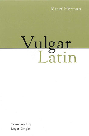 Cover image for Vulgar Latin By József Herman and translated by  Roger Wright