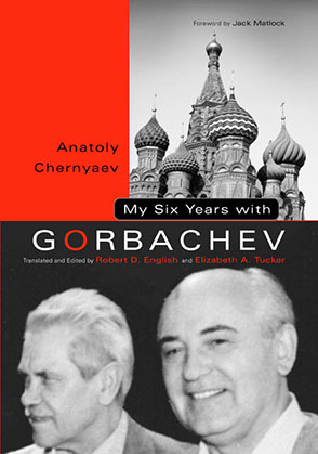 Cover image for My Six Years with Gorbachev By Anatoly C. Chernyaev, Edited by Robert English, and Elizabeth Tucker