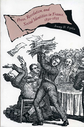 Cover image for Press, Revolution, and Social Identities in France, 1830–1835 By Jeremy D. Popkin