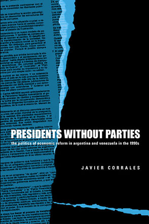 Cover image for Presidents Without Parties: The Politics of Economic Reform in Argentina and Venezuela in the 1990s By Javier Corrales