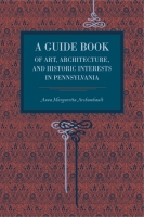 Cover for A Guide Book of Art, Architecture, and Historic Interests in Pennsylvania