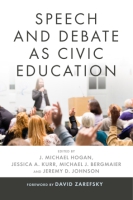 Cover image for Speech and Debate as Civic Education Edited by J. Michael Hogan, Jessica A. Kurr, and Michael J. Bergmaier